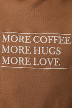 Load image into Gallery viewer, More: Coffee, Hugs, Love