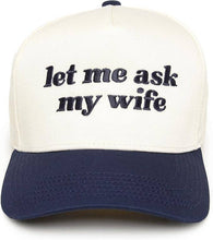 Load image into Gallery viewer, Let Me Ask My Wife Trucker
