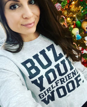 Load image into Gallery viewer, Buzz Your Girlfriend, Woof -Pullover