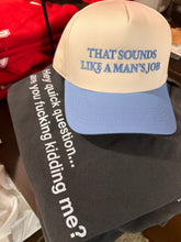 Load image into Gallery viewer, A Man's Job Trucker
