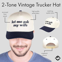 Load image into Gallery viewer, Let Me Ask My Wife Trucker
