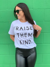 Load image into Gallery viewer, Raise Them Kind -Tee
