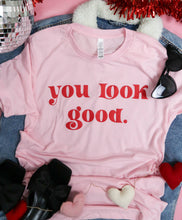 Load image into Gallery viewer, You Look Good Tee
