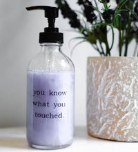 Load image into Gallery viewer, You Know What You Touched Soap Dispenser
