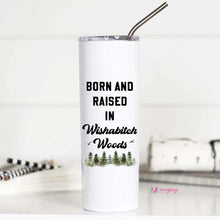 Load image into Gallery viewer, Born &amp; Raised In Wishabitch Woods Tall Travel Cup
