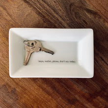 Load image into Gallery viewer, Keys, Wallet, Phone, Don’t Cry Today -Ceramic Tray
